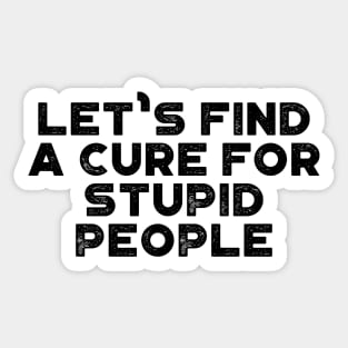 A Cure For Stupid People Funny Vintage Retro Sticker